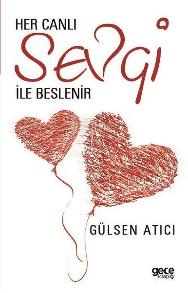 Her Canlı Sevgi ile Beslenir Gülsen AtıcıHer Canlı Sevgi ile Beslenir Gülsen Atıcı - Kirtasiyem.netRoman