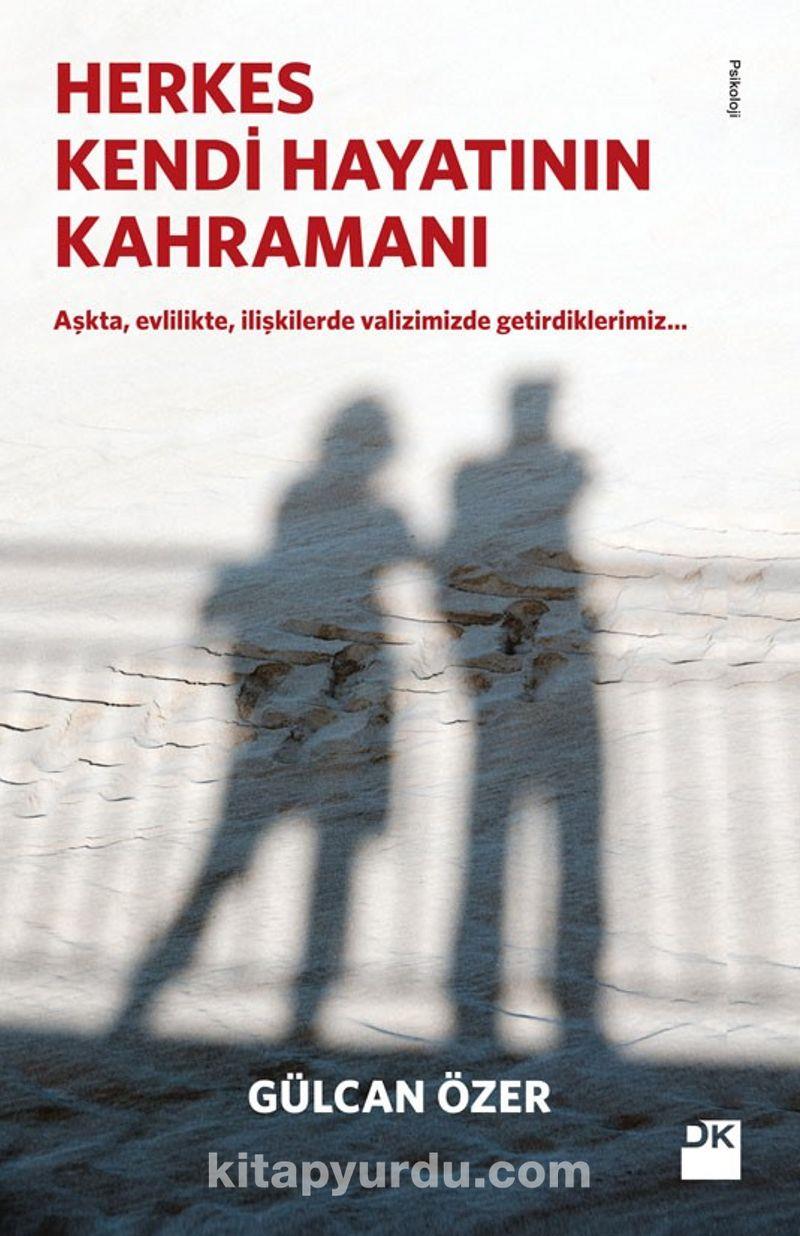 Herkes Kendi Hayatının Kahramanı Gülcan ÖzerHerkes Kendi Hayatının Kahramanı Gülcan Özer - Kirtasiyem.netPsikoloji