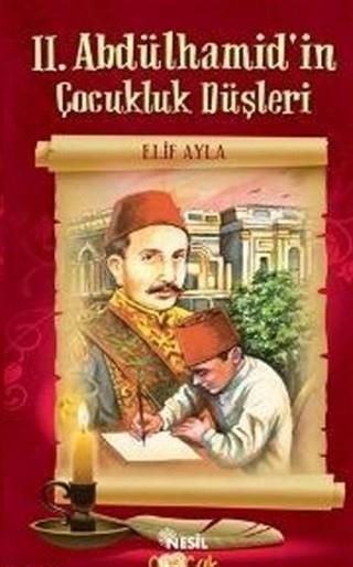 Iı. Abdülhamid.İn Çocukluk DüşleriIı. Abdülhamid.İn Çocukluk Düşleri - Kirtasiyem.netTarih