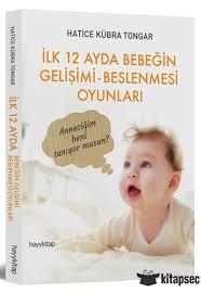 İlk 12 Ayda Bebeğin Gelişimi Beslenmesi Oyunları Hatice Kübra Tongarİlk 12 Ayda Bebeğin Gelişimi Beslenmesi Oyunları Hatice Kübra Tongar - Kirtasiyem.netKişisel Gelişim