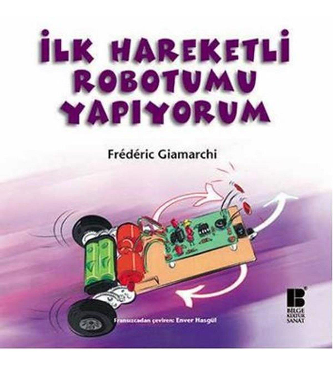 İlk Hareketli Robotumu Yapıyorumİlk Hareketli Robotumu Yapıyorum - Kirtasiyem.netKültür Kitapları
