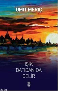 Işık Batıdan Da GelirIşık Batıdan Da Gelir - Kirtasiyem.netRoman