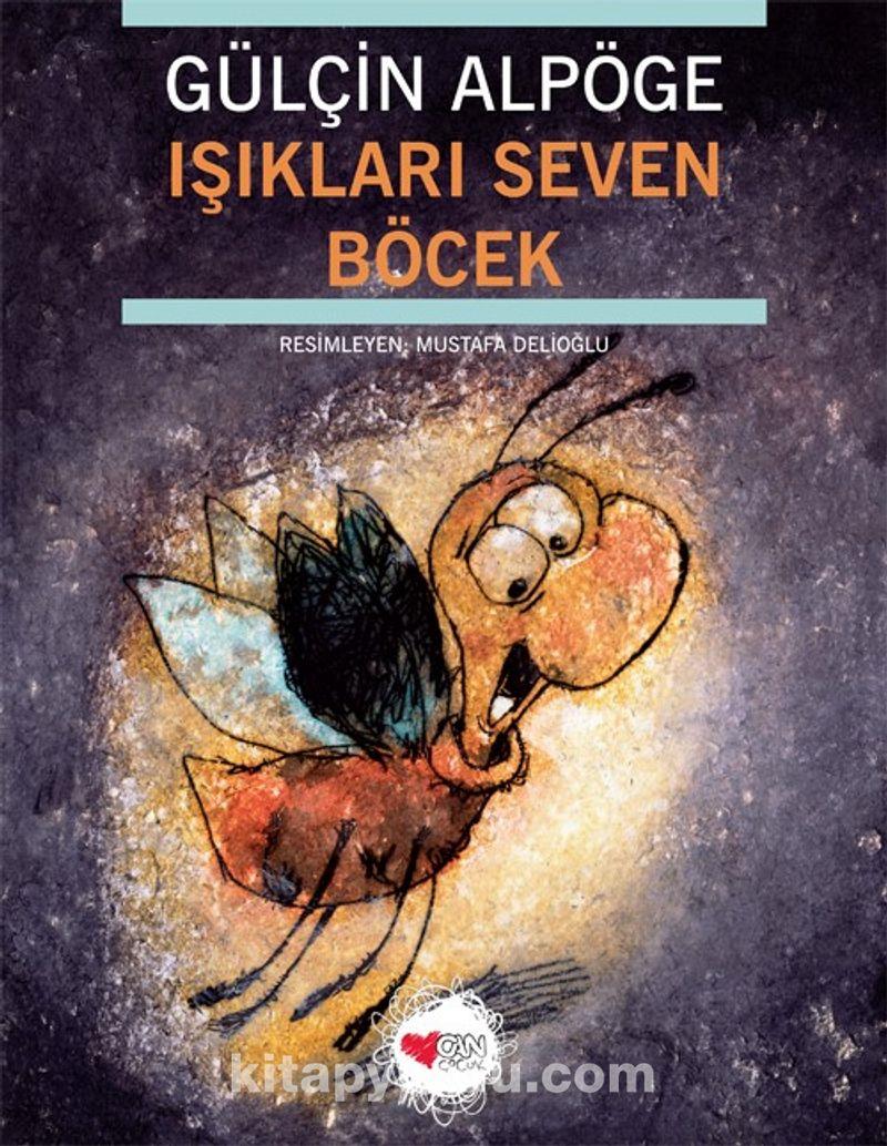 Işıkları Seven Böcek Gülçin AlpögeIşıkları Seven Böcek Gülçin Alpöge - Kirtasiyem.netOkul Öncesi 6 Ay - 5 Yaş 