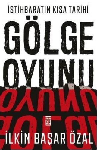 İstihbaratın Kısa Tarihi: Gölge Oyunu İlkin Başar Özalİstihbaratın Kısa Tarihi: Gölge Oyunu İlkin Başar Özal - Kirtasiyem.netTarih