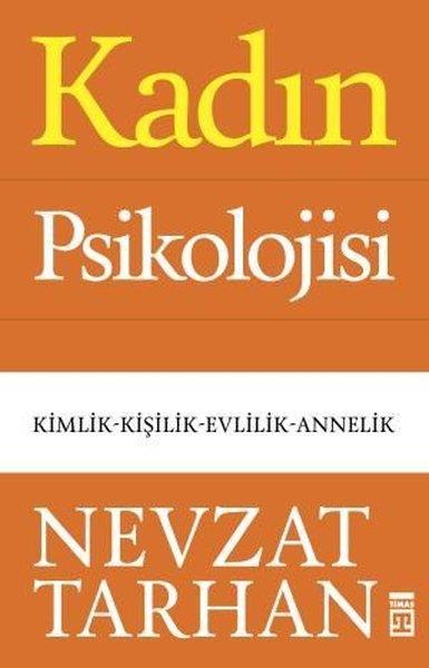 Kadın Psikolojisi: Kimlik - Kişilik - Evlilik - Annelik Nevzat TarhanKadın Psikolojisi: Kimlik - Kişilik - Evlilik - Annelik Nevzat Tarhan - Kirtasiyem.netPsikoloji