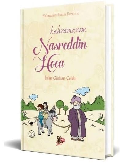 Kahramanım Nasreddin Hoca İrfan Gürkan ÇelebiKahramanım Nasreddin Hoca İrfan Gürkan Çelebi - Kirtasiyem.netHikaye Kitapları