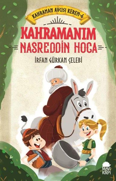Kahramanım Nasreddin Hoca - Kahraman Avcısı Kerem 6 İrfan Gürkan ÇelebiKahramanım Nasreddin Hoca - Kahraman Avcısı Kerem 6 İrfan Gürkan Çelebi - Kirtasiyem.netOkul Çağı 6-10 Yaş 