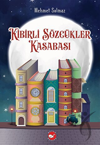Kibirli Sözcükler Kasabası - Beyaz Balina YayınlarıGençlik 10+Yaş 
