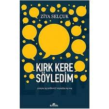 Kırk Kere Söyledim - Ben Ne Söyledim Çocuğum Ne Anladı? Ziya SelçukKırk Kere Söyledim - Ben Ne Söyledim Çocuğum Ne Anladı? Ziya Selçuk - Kirtasiyem.netSiyaset