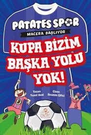 Kupa Bizim Başka Yolu Yok (Patatesspor Macera Başlıyor) /Nesil ÇocukHikaye Kitabı Setleri