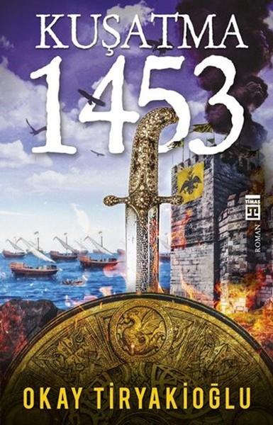 Kuşatma 1453 Okay TiryakioğluKuşatma 1453 Okay Tiryakioğlu - Kirtasiyem.netTarih