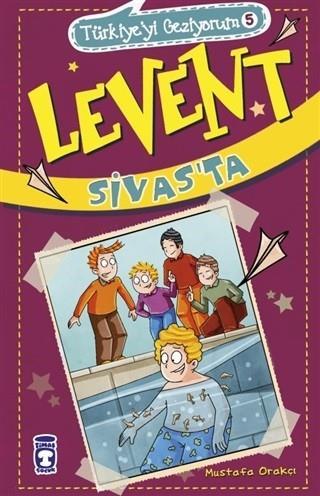 Levent Türkiyeyi Geziyorum 05 Levent SivastaLevent Türkiyeyi Geziyorum 05 Levent Sivasta - Kirtasiyem.netHikaye Kitapları