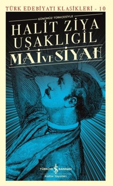 Mai Ve Siyah Günümüz Türkçesiyle /*Halid Ziya UşaklıgilMai Ve Siyah Günümüz Türkçesiyle /*Halid Ziya Uşaklıgil - Kirtasiyem.netRoman