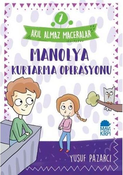 Manolya Kurtarma Operasyonu - 7 Akıl Almaz Maceralar 4. SınıfManolya Kurtarma Operasyonu - 7 Akıl Almaz Maceralar 4. Sınıf - Kirtasiyem.netÇocuk Kitapları