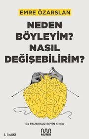 Neden Böyleyim? Nasıl Değişebilirim? Bir Huzursuz Beyin Kitabı - MundiRoman