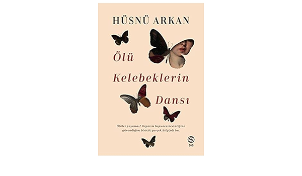 Ölü Kelebeklerin Dansı Hüsnü ArkanÖlü Kelebeklerin Dansı Hüsnü Arkan - Kirtasiyem.netHikaye Kitapları