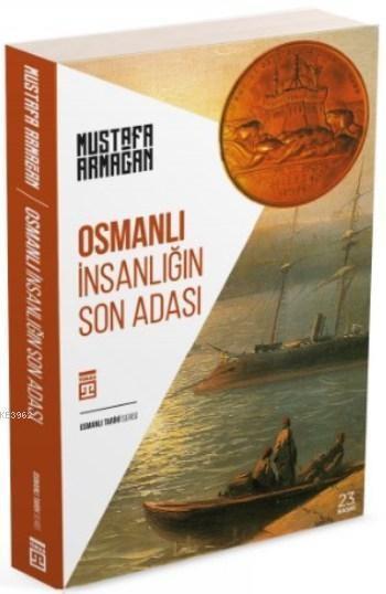 Osmanlı İnsanlığın Son AdasıOsmanlı İnsanlığın Son Adası - Kirtasiyem.netKitap ve Muhtelif Ürünler