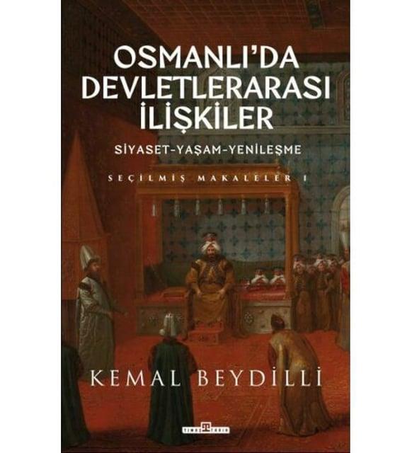 Osmanlıda Devletlerarası İlişkiler/Siyaset-Yaşam-Yenileşme Kemal BeydilliOsmanlıda Devletlerarası İlişkiler/Siyaset-Yaşam-Yenileşme Kemal Beydilli - Kirtasiyem.netSiyaset