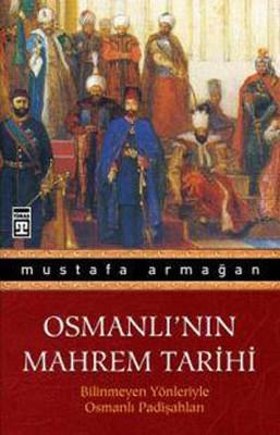 Osmanlının Mahrem Tarihi Bilinmeyen Yönleriyle Osmanlı PadişahlarıOsmanlının Mahrem Tarihi Bilinmeyen Yönleriyle Osmanlı Padişahları - Kirtasiyem.netKitap ve Muhtelif Ürünler