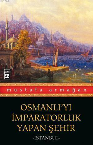 Osmanlıyı İmparatorluk Yapan Şehir İstanbulOsmanlıyı İmparatorluk Yapan Şehir İstanbul - Kirtasiyem.netKitap ve Muhtelif Ürünler