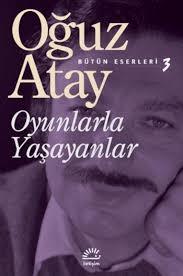 Oyunlarla Yaşayanlar Oğuz AtayOyunlarla Yaşayanlar Oğuz Atay - Kirtasiyem.netRoman