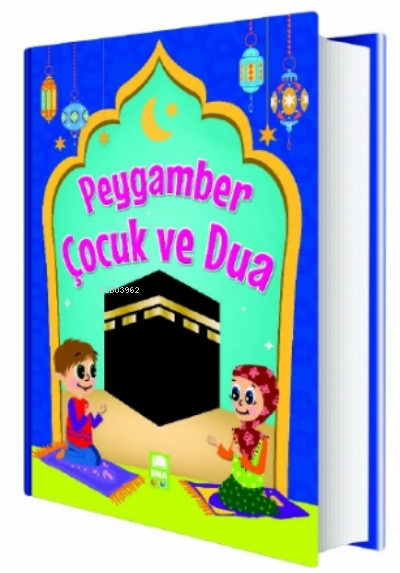 Peygamber Çocuk Ve Dua (Ciltli) /EmaçocukPeygamber Çocuk Ve Dua (Ciltli) /Emaçocuk - Kirtasiyem.netDini Kitaplar