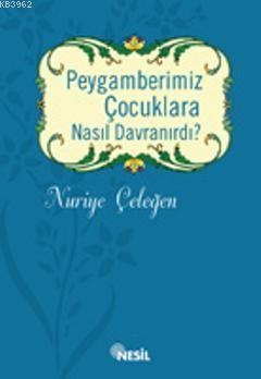 Peygamberimiz Çocuklara Nasıl Davranırdı?Peygamberimiz Çocuklara Nasıl Davranırdı? - Kirtasiyem.netDini Kitaplar