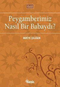 Peygamberimiz Nasıl Bir Babaydı?Peygamberimiz Nasıl Bir Babaydı? - Kirtasiyem.netDin