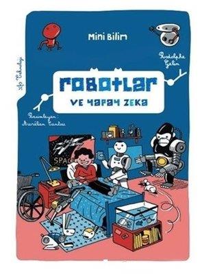 Robotlar ve Yapay Zeka Mini Bilim 2 Rodolphe GelinRobotlar ve Yapay Zeka Mini Bilim 2 Rodolphe Gelin - Kirtasiyem.netOkul Çağı 6-10 Yaş 