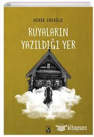 Rüyaların Yazıldığı Yer Hürer EbeoğluRüyaların Yazıldığı Yer Hürer Ebeoğlu - Kirtasiyem.netRoman