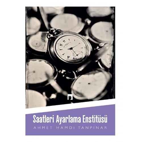 Saatleri Ayarlama Enstitüsü Ahmet Hamdi TanpınarSaatleri Ayarlama Enstitüsü Ahmet Hamdi Tanpınar - Kirtasiyem.netRoman