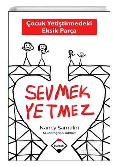 Sevmek Yetmez - Çocuk Yetiştirmedeki Eksik Parça Nancy SamalinSevmek Yetmez - Çocuk Yetiştirmedeki Eksik Parça Nancy Samalin - Kirtasiyem.netKültür Kitapları