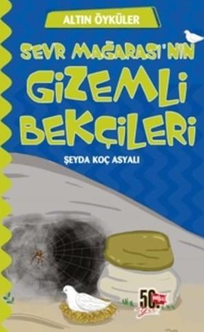 Sevr Mağarası`Nın Gizemli Bekçileri - Altın Öyküler Şeyda Koç AsyalıSevr Mağarası`Nın Gizemli Bekçileri - Altın Öyküler Şeyda Koç Asyalı - Kirtasiyem.netMasal