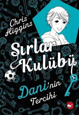 Sırlar Kulübü - 3 Dani`Nin Tercihi Chris HigginsSırlar Kulübü - 3 Dani`Nin Tercihi Chris Higgins - Kirtasiyem.netÇocuk Kitapları