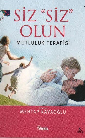 Siz Siz Olun Mutluluk Terapisi Mehtap KayaoğluSiz Siz Olun Mutluluk Terapisi Mehtap Kayaoğlu - Kirtasiyem.netRoman