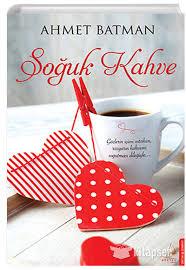 Soğuk Kahve Ahmet BatmanSoğuk Kahve Ahmet Batman - Kirtasiyem.netRoman