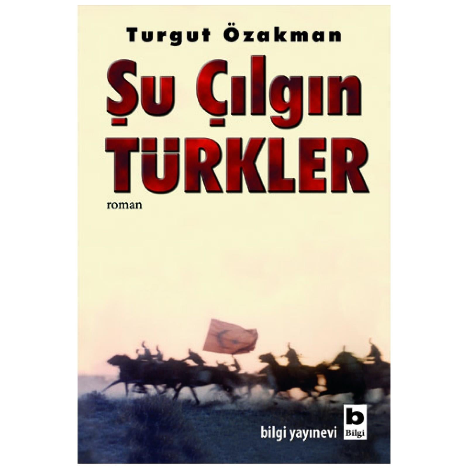 Şu Çılgın Türkler Turgut ÖzakmanŞu Çılgın Türkler Turgut Özakman - Kirtasiyem.netRoman