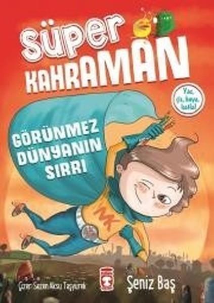 Süper Kahraman - Görünmez Dünyanın Sırrı Şeniz BaşSüper Kahraman - Görünmez Dünyanın Sırrı Şeniz Baş - Kirtasiyem.netHikaye Kitapları