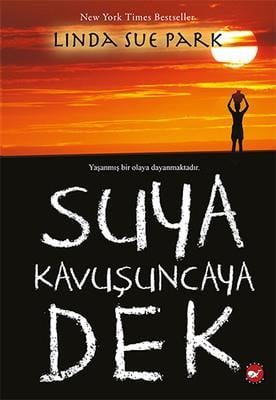 Suya Kavuşuncaya Dek Linda Sue ParkSuya Kavuşuncaya Dek Linda Sue Park - Kirtasiyem.netRoman