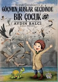Suyun Çocukları 3: Göçmen Kuşlar Geçidinde Bir ÇocukOkul Çağı 6-10 Yaş 