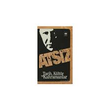 Tarih Kültür ve Kahramanlar Hüseyin Nihal AtsızRoman