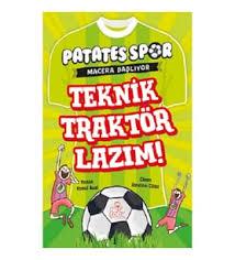 Teknik Traktör Lazım (Patatesspor Macera Başlıyor) /Nesil ÇocukHikaye Kitabı Setleri