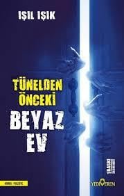 Tünelden Önceki Beyaz Ev Işıl IşıkTünelden Önceki Beyaz Ev Işıl Işık - Kirtasiyem.netRoman