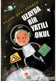 Uzayda Bir Yatılı Okul Suzan GeridönmezUzayda Bir Yatılı Okul Suzan Geridönmez - Kirtasiyem.netRoman
