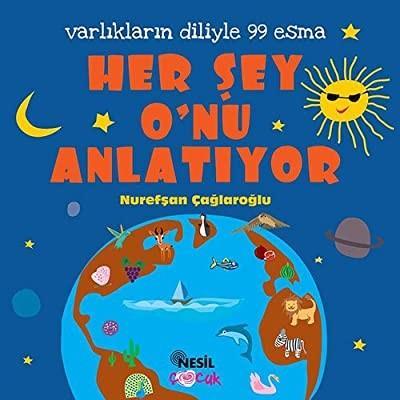 Varlıkların Diliyle 99 Esma Her Şey O.Nu AnlatiyorVarlıkların Diliyle 99 Esma Her Şey O.Nu Anlatiyor - Kirtasiyem.netDini Kitaplar