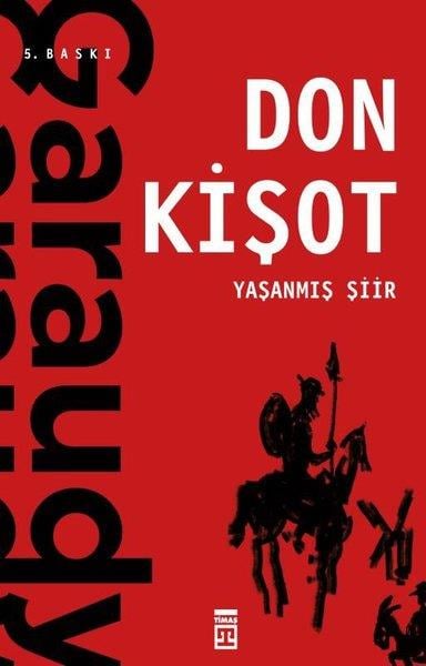 Yaşanmış Şiir: Don Kişot Roger GaraudyYaşanmış Şiir: Don Kişot Roger Garaudy - Kirtasiyem.netTarih
