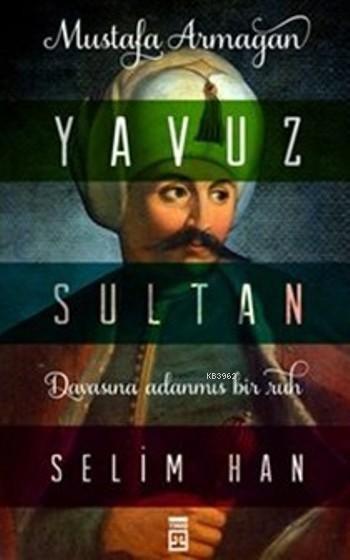 Yavuz Sultan Selim HanYavuz Sultan Selim Han - Kirtasiyem.netTarih