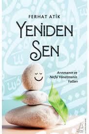 Yeniden Sen - Arınmanın Ve Nefsi Yönetmenin Yolları Ferhat AtikSiyaset