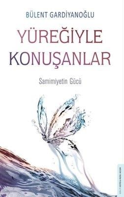 Yüreğiyle Konuşanlar Bülent GardiyanoğluYüreğiyle Konuşanlar Bülent Gardiyanoğlu - Kirtasiyem.netHikaye Kitapları