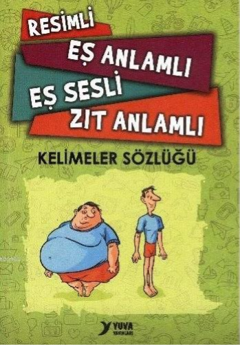 Yuva Parıltı Türkçede Eş Anlamlı Zıt Anlamlı Eş Sesli Kelimeler SözlüğüYuva Parıltı Türkçede Eş Anlamlı Zıt Anlamlı Eş Sesli Kelimeler Sözlüğü - Kirtasiyem.netİmla Kılavuzu